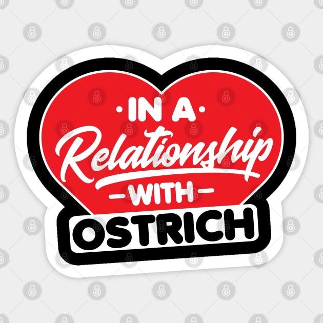 In a Relationship with Ostriches - Funny Ostrich Lover Sticker by Pizzan